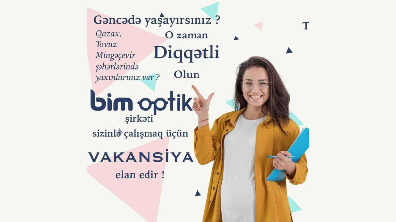 “BİM Optika” Gəncədə əməkdaş axtarışındadır