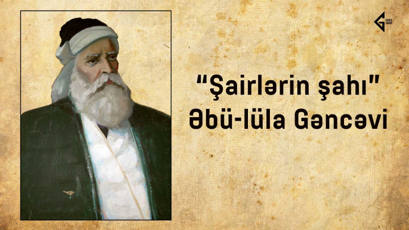 Şairlərin şahı: Əbü-lüla Gəncəvi