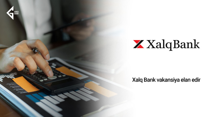 Gəncədə fəaliyyət göstərən bankda vakansiya var