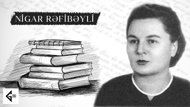 Gəncəli xalq şairəsi: Nigar Rəfibəyli