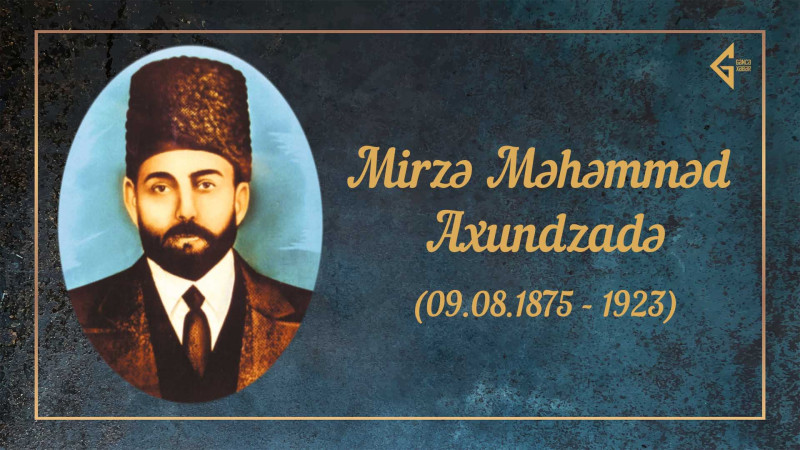 İlk Nizamişünaslardan biri: Gəncəli Mirzə Məhəmməd Axundzadə