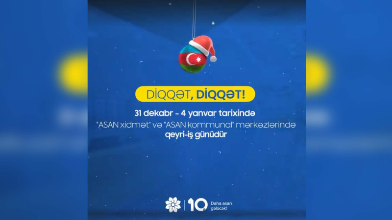 “ASAN xidmət” mərkəzləri bu günlərdə işləməyəcək