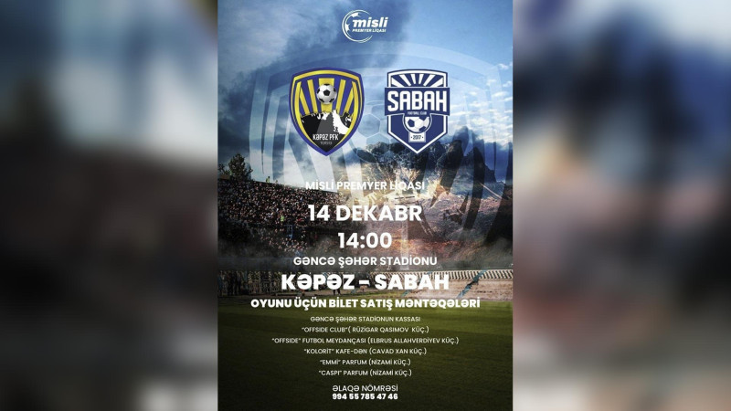 “Kəpəz” – “Sabah” matçına biletləri bu ünvanlardan ala bilərsiniz