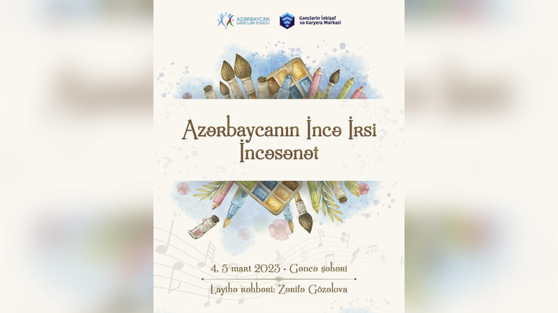 Azərbaycanın İncə İrsi İncəsənət layihəsinə qeydiyyat başlayıb