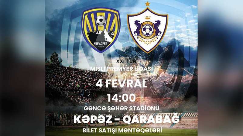 “Kəpəz” - “Qarabağ” oyununun biletləri satışa çıxarılıb