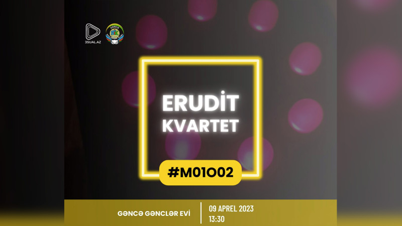 “Erudit-Kvartet” intellektual oyununun III turu baş tutacaq
