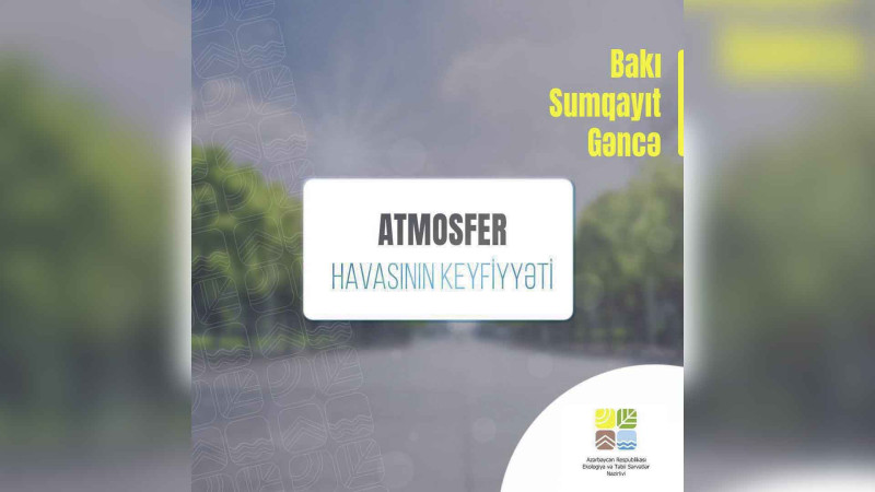 Havanın tərkibində bəzi göstəricilər yüksək çıxıb