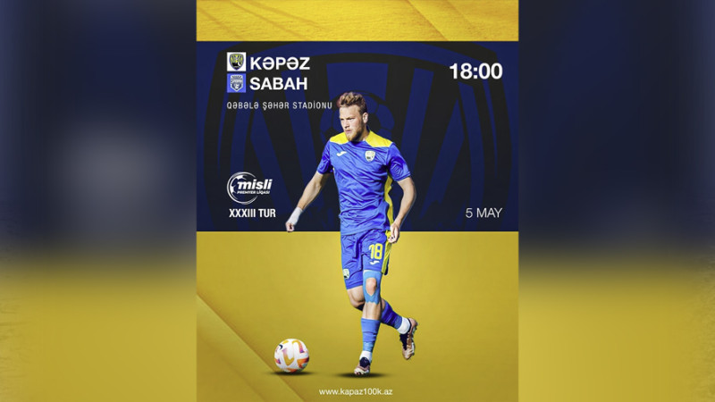 “Kəpəz” Qəbələdə “Sabah”ı qəbul edəcək