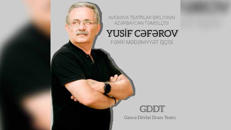 Aktyorumuz IV Nodar Dumbadze Beynəlxalq teatr festivalında münsif olacaq