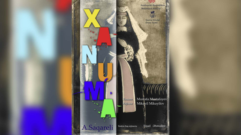 Gəncə Dövlət Dram Teatrında “Xanuma” tamaşasının premyerası olacaq
