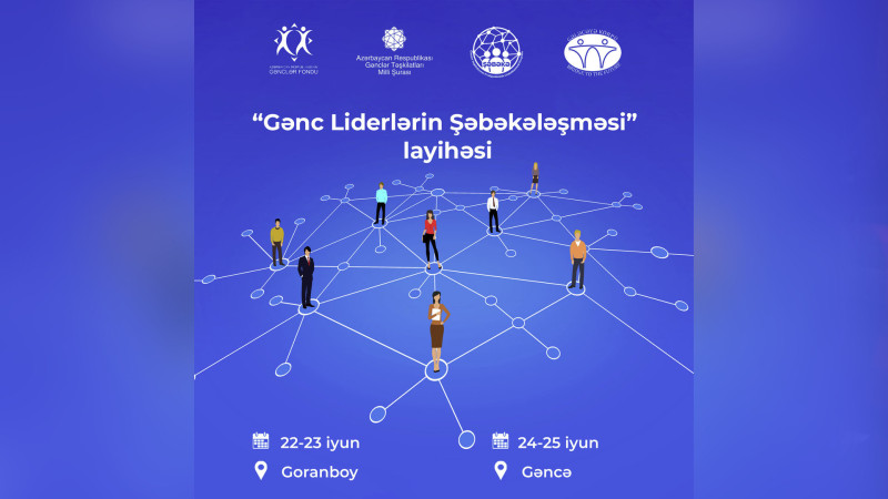 “Gənc liderlərin şəbəkələşməsi” layihəsinə qeydiyyat başlayıb