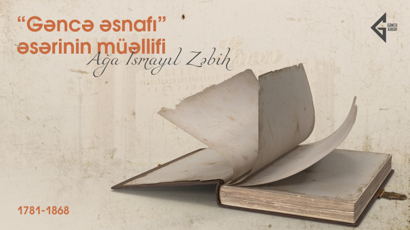 “Gəncə əsnafı” əsərinin müəllifi Ağa İsmayıl Zəbih