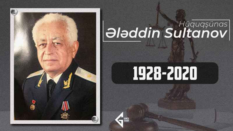 Bu gün gəncəli hüquqşünas Ələddin Sultanovun 95-ci doğum günüdür