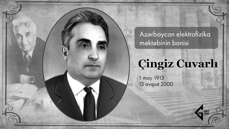 Azərbaycan elektrofizika məktəbinin banisi Çingiz Cuvarlı