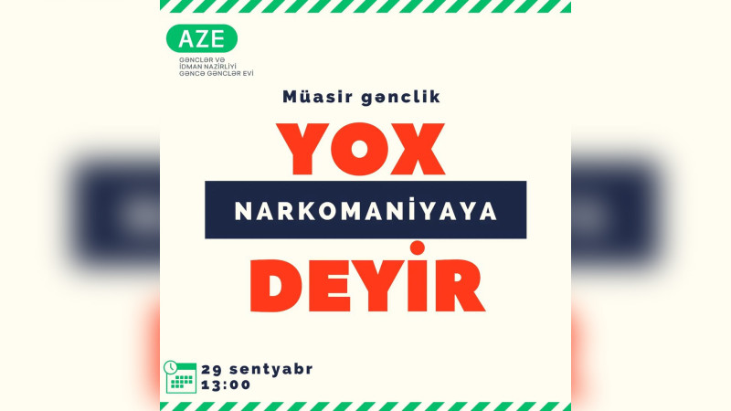 Müasir gənclik narkomaniyaya yox deyir adlı tədbir təşkil olunacaq
