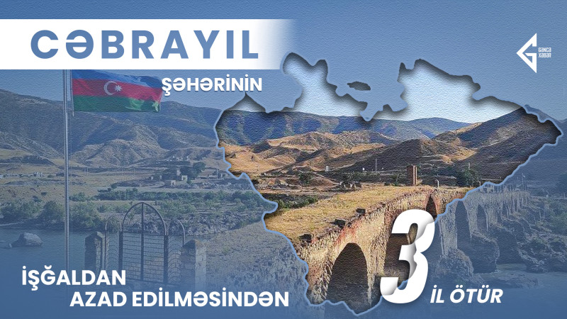 Bu gün Cəbrayıl şəhərinin işğaldan azad edilməsindən 3 il ötür