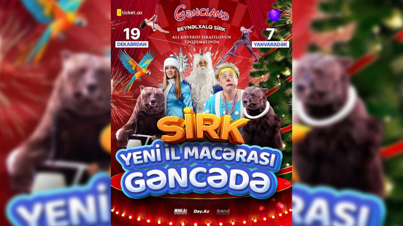 Gənclandda “Yeni il macərası adlı Beynəlxalq Sirk Proqramı təqdim olunacaq