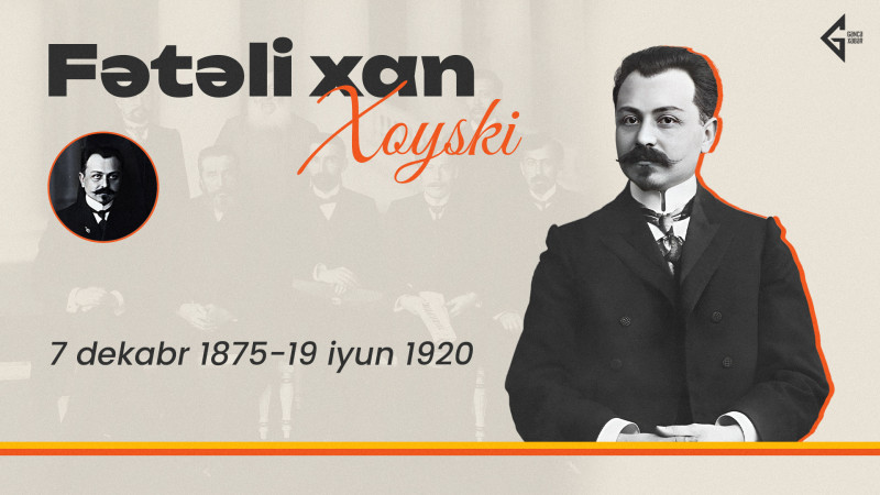 Bu gün AXC-nin ilk baş naziri Fətəli xan Xoyskinin doğum günüdür
