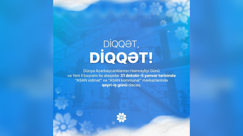 “ASAN xidmət” mərkəzləri qeyri-iş günlərini elan edib