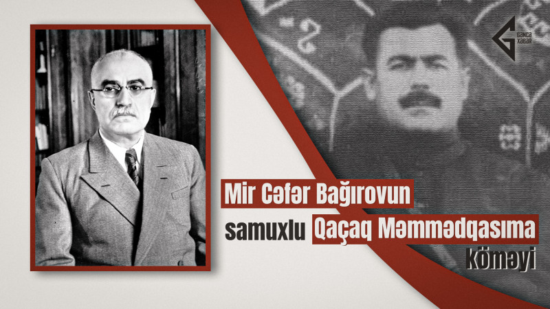 Mir Cəfər Bağırovun samuxlu Qaçaq Məmmədqasıma köməyi