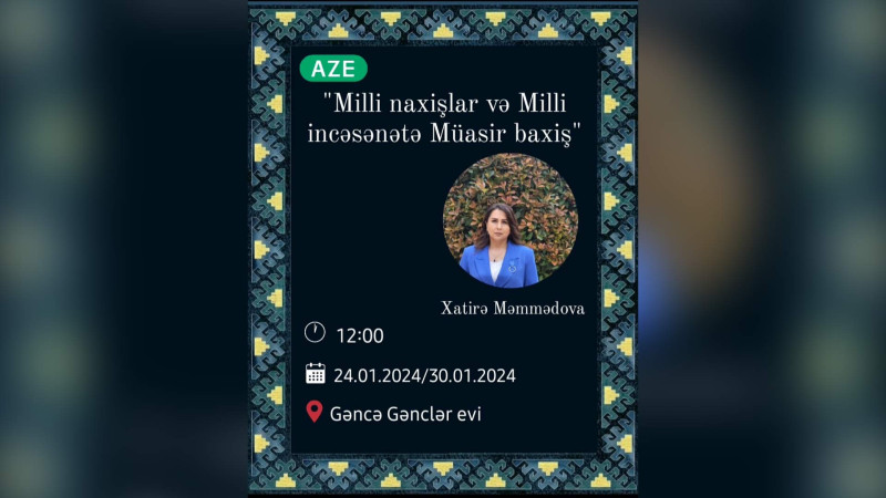 Milli Naxışlar və Milli incəsənətə Müasir baxış” mövzusunda təlim keçiriləcək