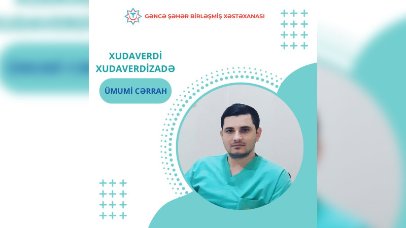 Şəhər Birləşmiş Xəstəxanasına yeni ümumi cərrah cəlb olunub
