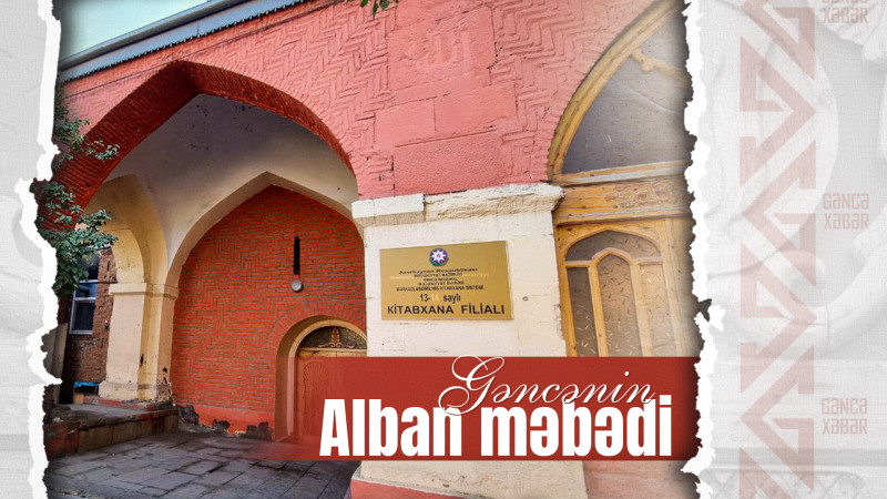 Cümə məscidi kimi fəaliyyət göstərmiş Gəncənin Alban məbədi