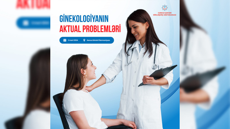 “Ginekologiyanın aktual problemləri” adlı konfrans baş tutacaq