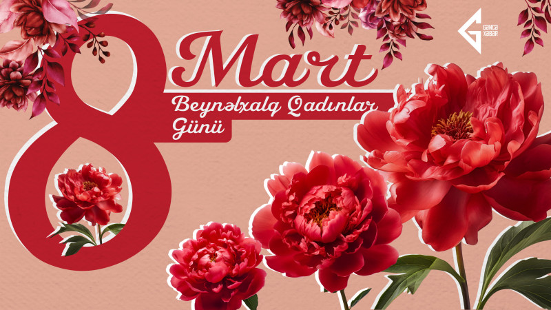 Əziz xanımlar, Beynəlxalq Qadınlar gününüz mübarək!