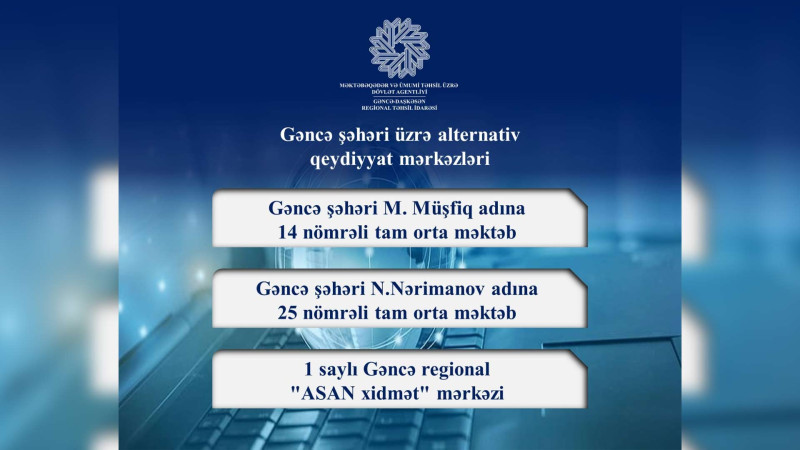 Şagirdlərin qeydiyyatında köməklik məqsədilə mərkəzlər yaradılıb