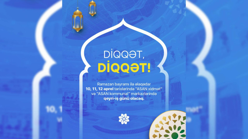 “ASAN xidmət” mərkəzləri bu günlər fəaliyyət göstərməyəcək