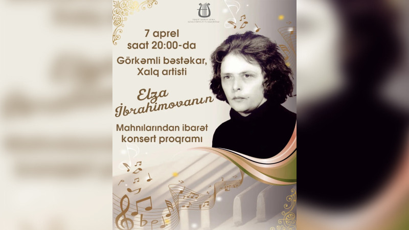 Elza İbrahimovanın yaradıcılığına həsr edilən konsert keçiriləcək
