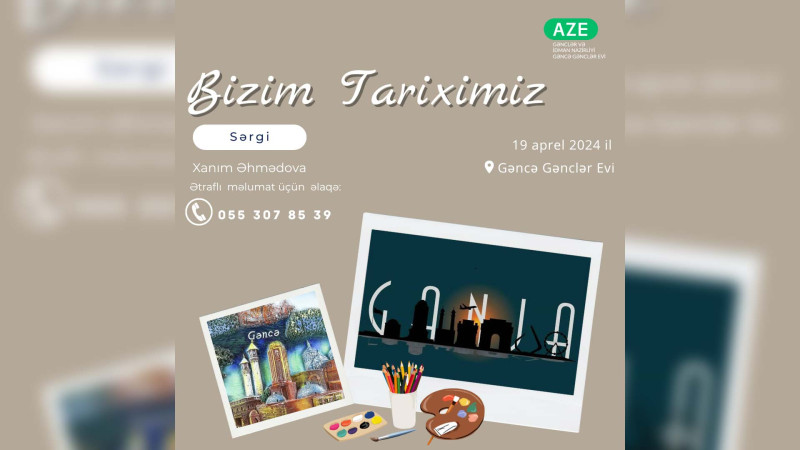 Bizim tariximiz adlı rəsm sərgisi təşkil ediləcək