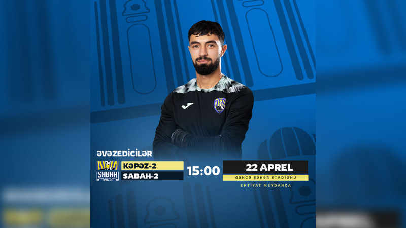 “Kəpəz-2” ev oyununda “Sabah-2”ni qəbul edəcək