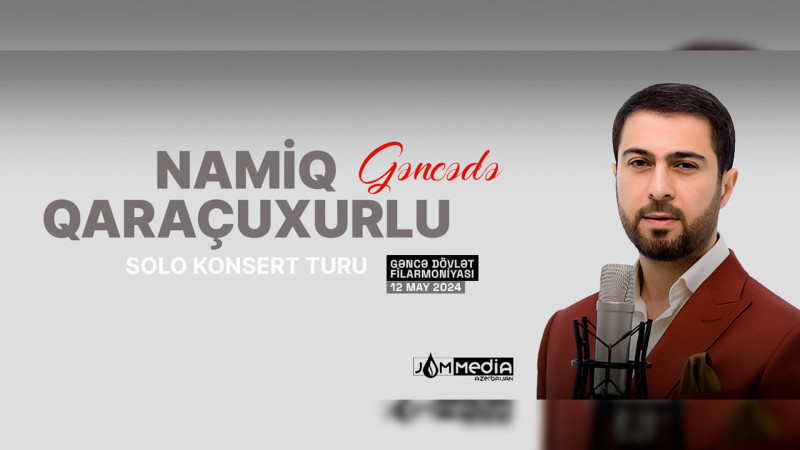 Namiq Qaraçuxurlu şəhərimizdə konsert verəcək