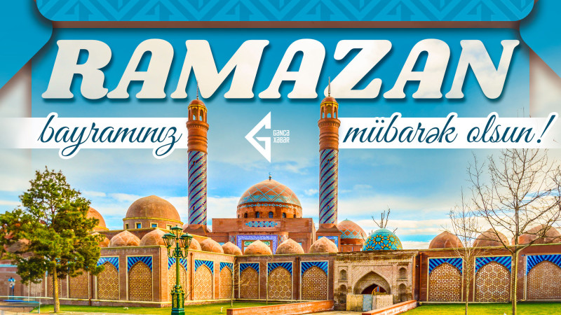Əziz gəncəlilər, Ramazan bayramınız mübarək!