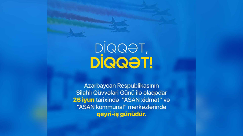 Bu tarixdə “ASAN xidmət” işləməyəcək