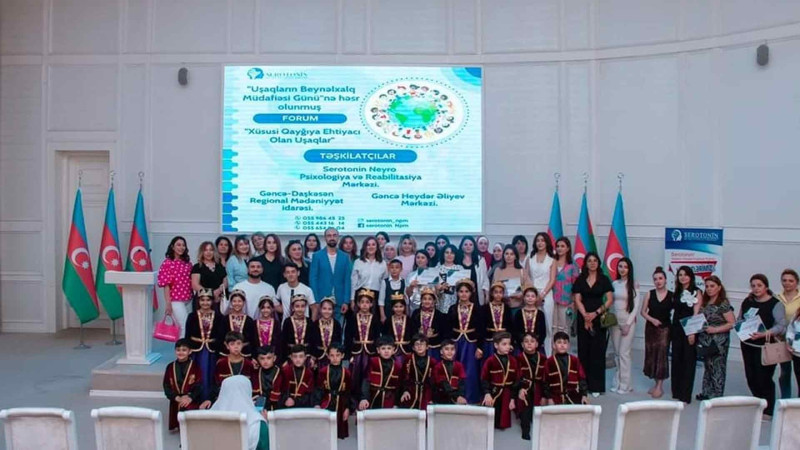 Xüsusi Qayğıya Ehtiyacı Olan Uşaqların 1-ci Forumu baş tutub