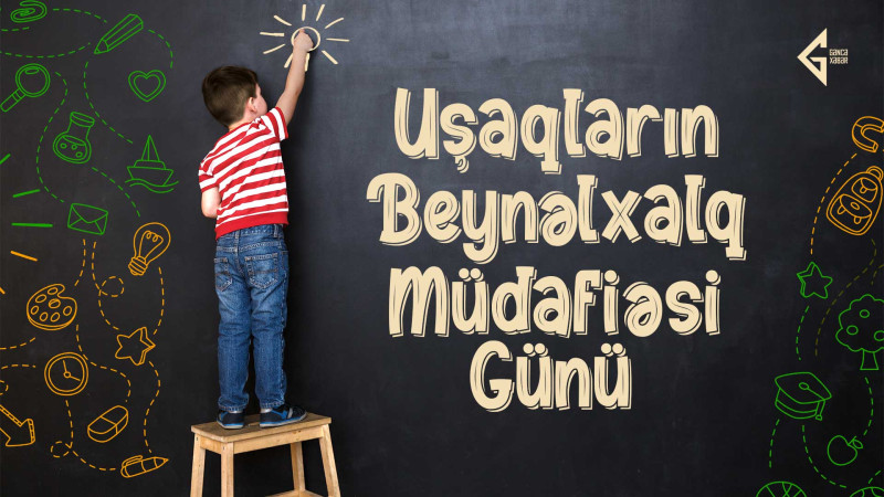 Bu gün Uşaqların Beynəlxalq Müdafiəsi Günüdür