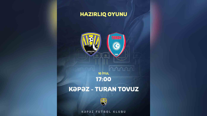 “Kəpəz” hazırlıq çərçivəsində növbəti rəqibi ilə görüşəcək