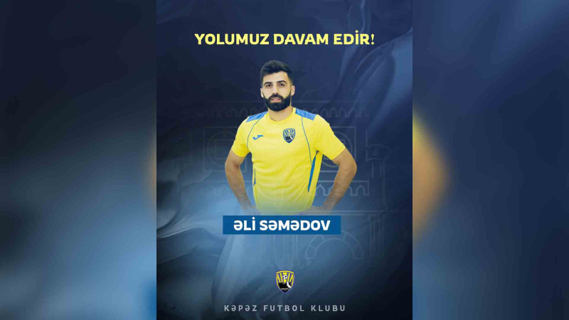 “Kəpəz” Əli Səmədovla yola davam edir