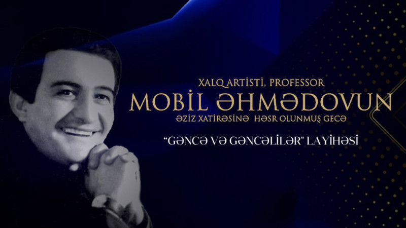 Mobil Əhmədova həsr olunmuş konsert keçiriləcək