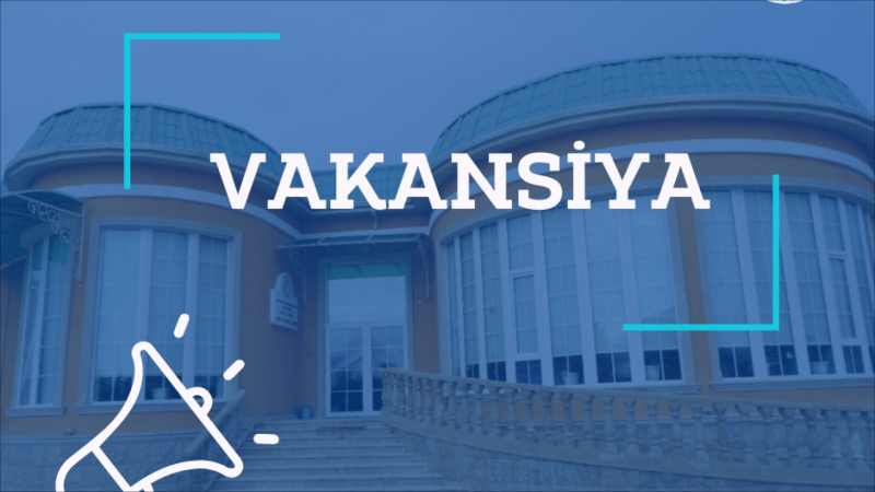 Uşaq və Ailələrə Dəstək Mərkəzləri vakansiyalar elan edir