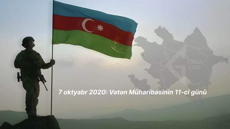 7 oktyabr 2020: Vətən Müharibəsinin 11-ci günü