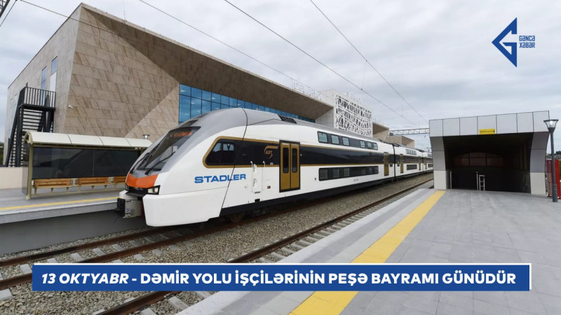 13 oktyabr - dəmiryolu işçilərinin peşə bayramı günüdür