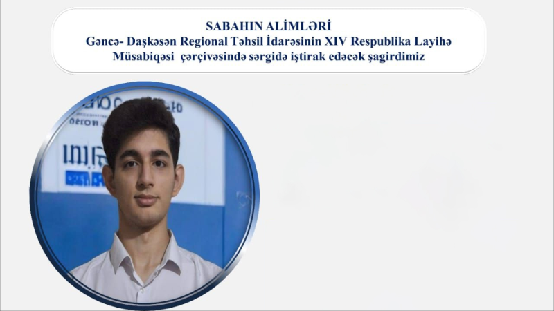 Məktəblimiz “Sabahın alimləri”nin finalına yüksəlib
