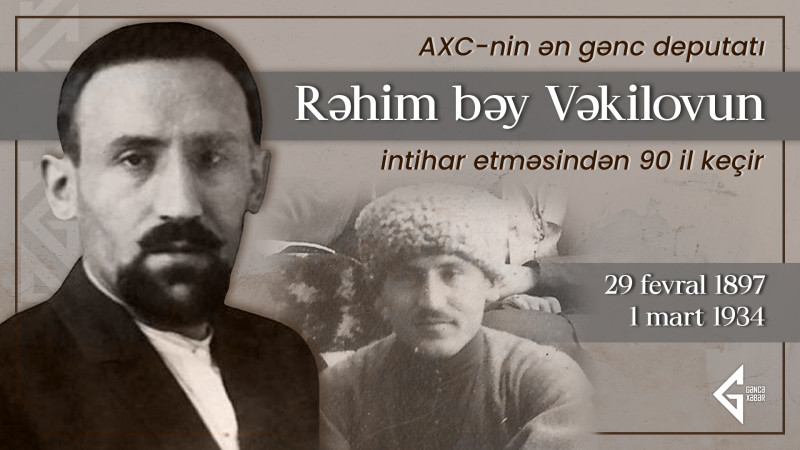 Bu gün AXC-nin ən gənc deputatı Rəhim bəy Vəkilovun intihar etməsindən 90 il keçir