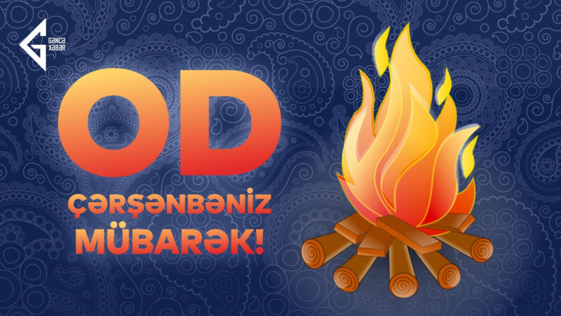 Od çərşənbəniz mübarək!