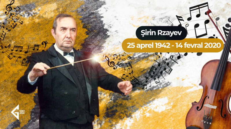 Bu gün gəncəli maestro Şirin Rzayevin doğum günüdür