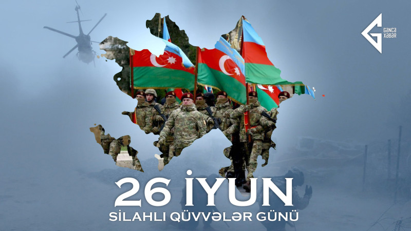 26 İyun – Azərbaycanın Silahlı Qüvvələr Günü